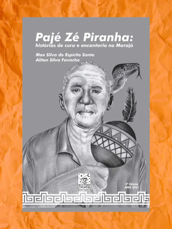 PAJÉ ZÉ PIRANHA: HISTÓRIAS DE CURA E ENANTARIA NO MARAJÓ